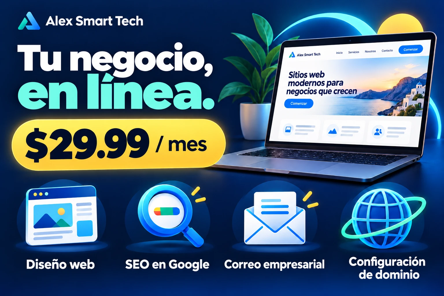 Alex Smart Tech: $29.99 al mes por diseño web, SEO en Google y configuración de correo y dominio.